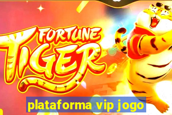 plataforma vip jogo